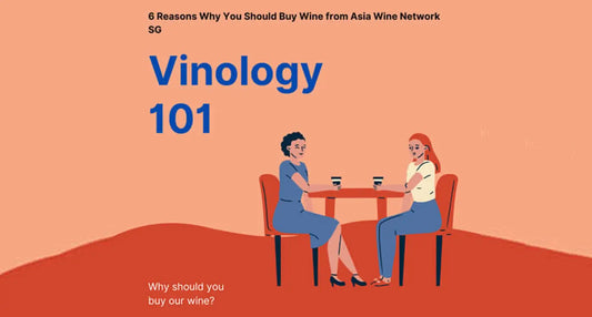 6 Reasons Why You Should Buy Wine from Asia Wine Network SG