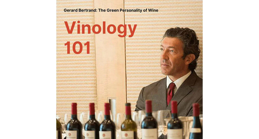 Gerard Bertrand: The Green Personality of Wine