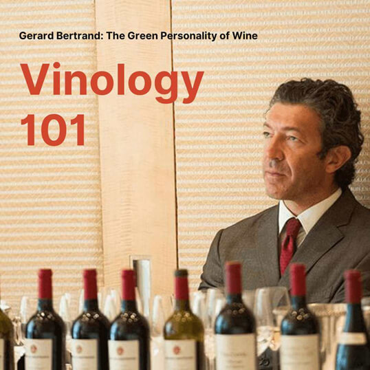 Gerard Bertrand: The Green Personality of Wine